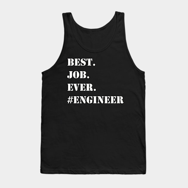 WHITE BEST JOB EVER #ENGINEER Tank Top by Prairie Ridge Designs